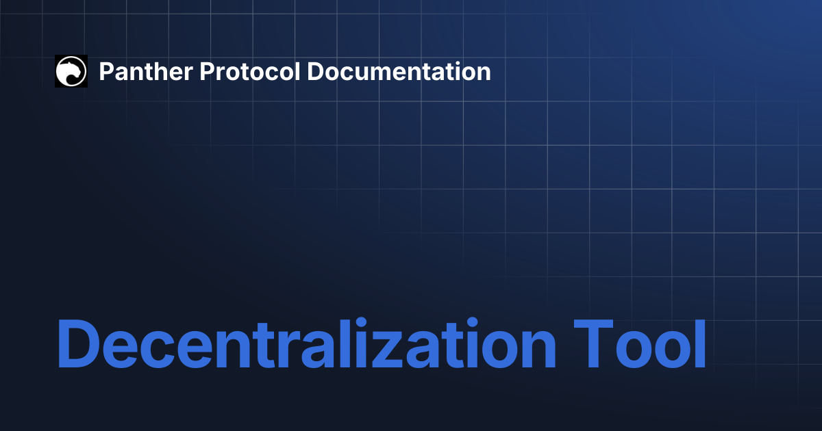 Decentralization Tool | Panther Protocol Documentation